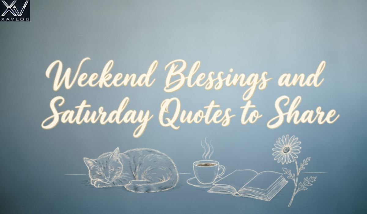 Weekend Blessings and Saturday Quotes to Share
