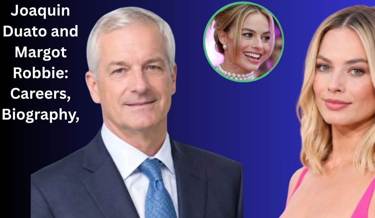 Joaquin Duato and Margot Robbie: Careers, Biography, Leadership, and Public Profiles