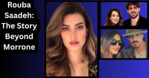 Rouba Saadeh: The Story Beyond Morrone