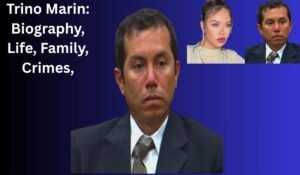 Trino Marin: Biography, Life, Family, Crimes, and Prison Sentence (2026 Update)